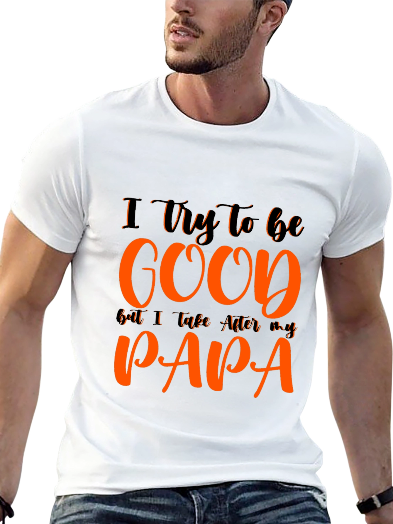 I Try To Be Good Papa T-Shirt