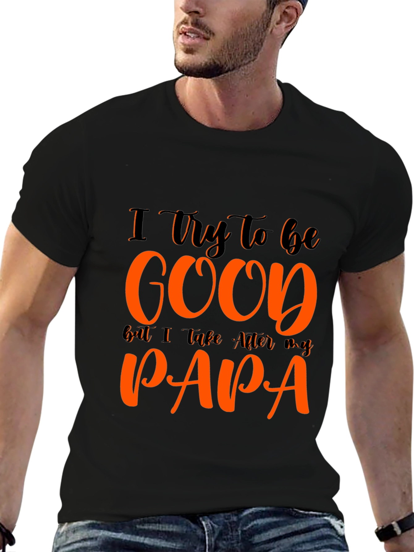 I Try To Be Good Papa T-Shirt