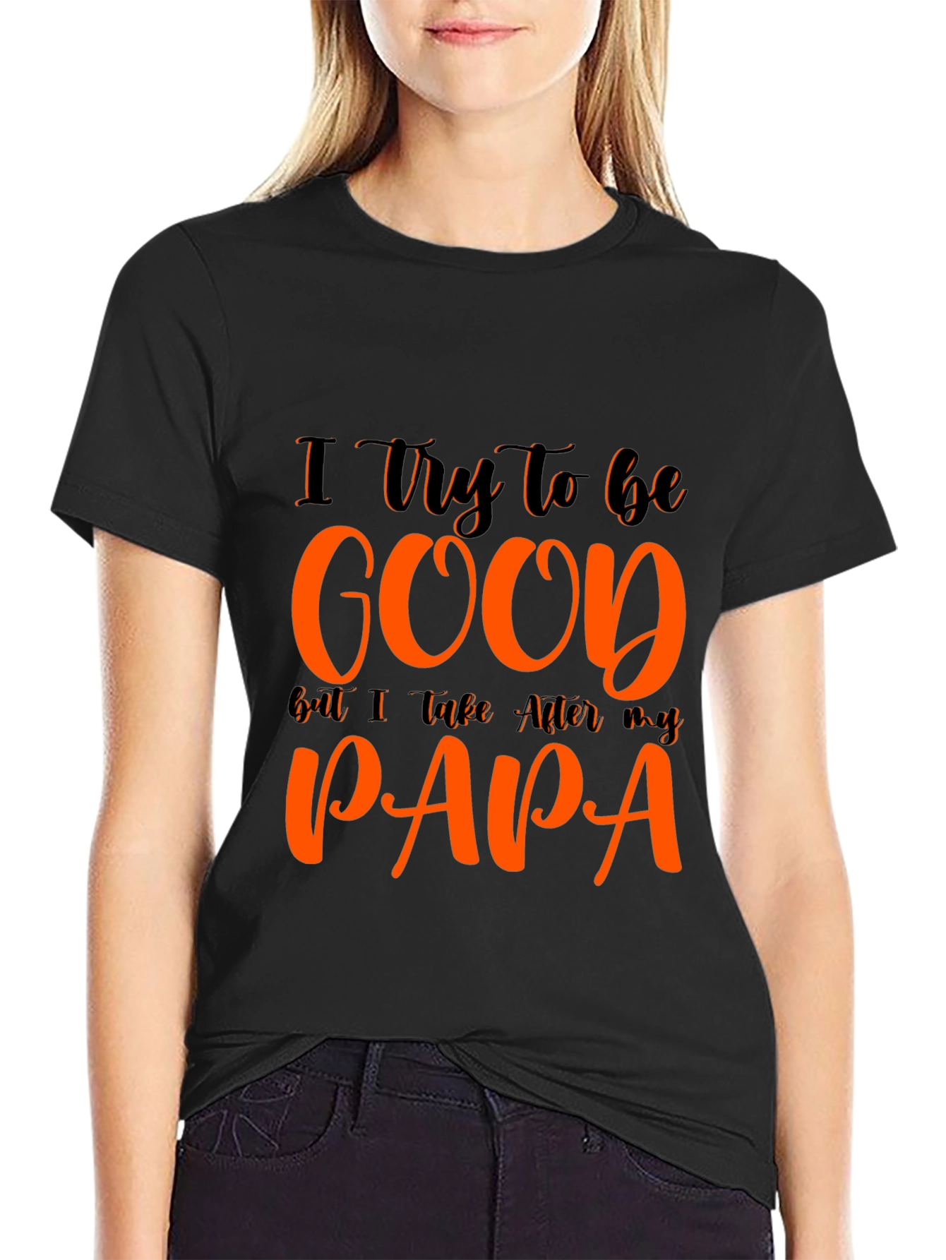 I Try To Be Good Papa T-Shirt