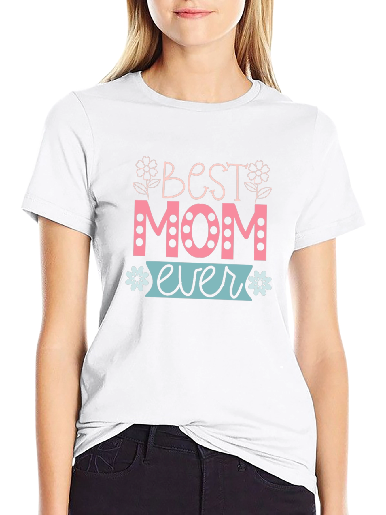 Best Mom Ever T-Shirt - Cute Mothers Day Gift