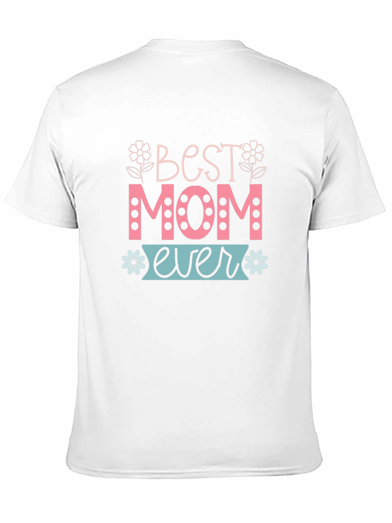 Best Mom Ever T-Shirt - Cute Mothers Day Gift