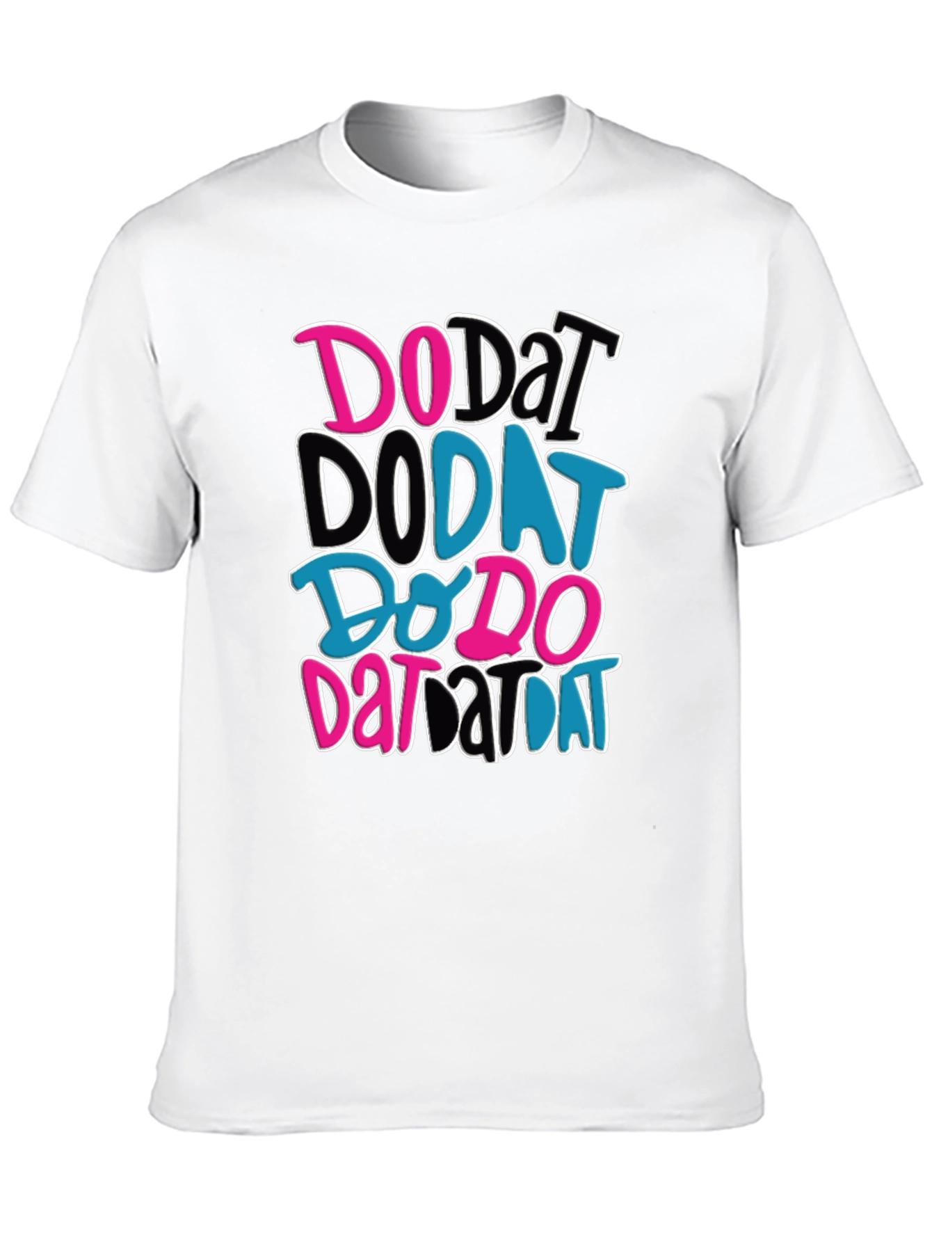 Do Dat T-Shirt - Funky Graphic Tee