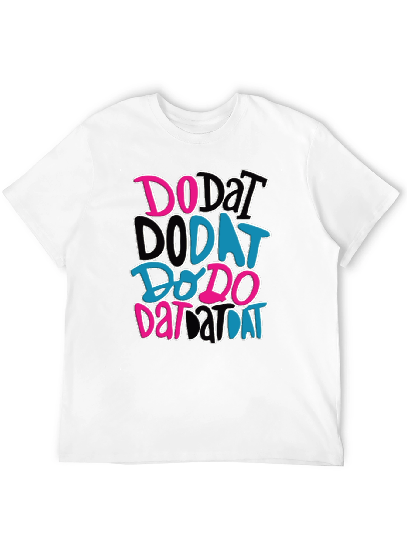 Do Dat T-Shirt - Funky Graphic Tee