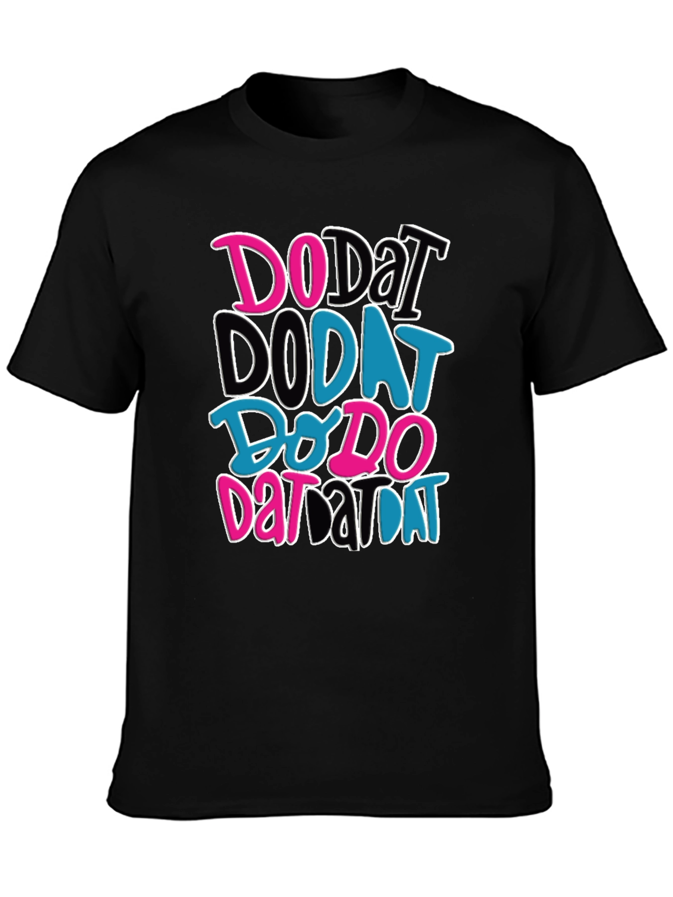 Do Dat T-Shirt - Funky Graphic Tee