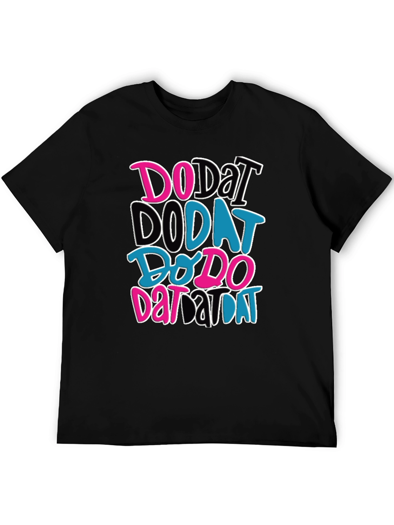Do Dat T-Shirt - Funky Graphic Tee