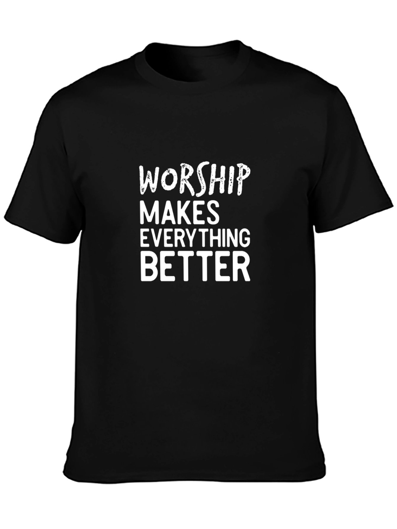 Worship Makes Everything Better Black T-Shirt