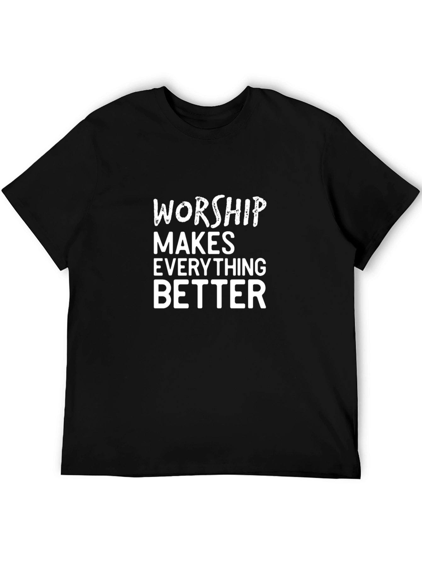 Worship Makes Everything Better Black T-Shirt
