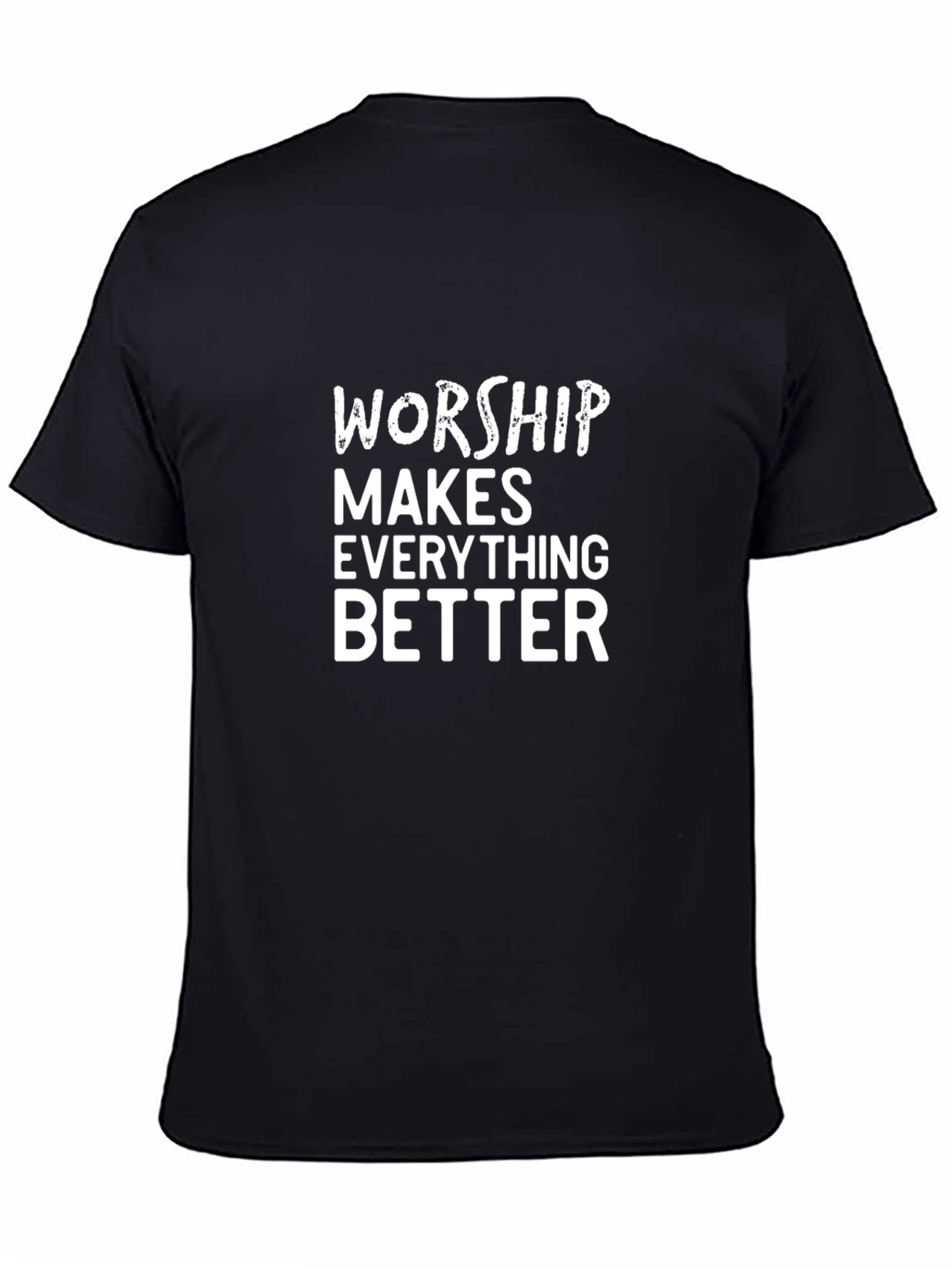 Worship Makes Everything Better Black T-Shirt