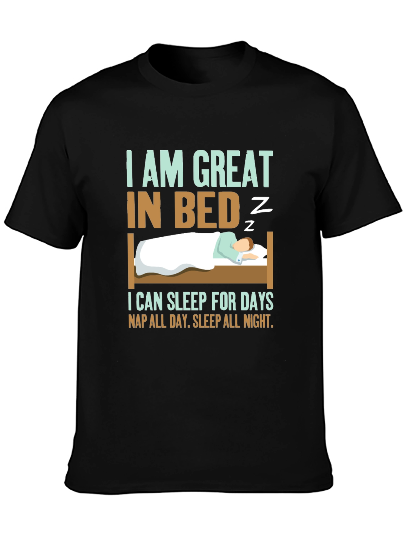 Great in Bed Sleeping T-Shirt Funny Slogan