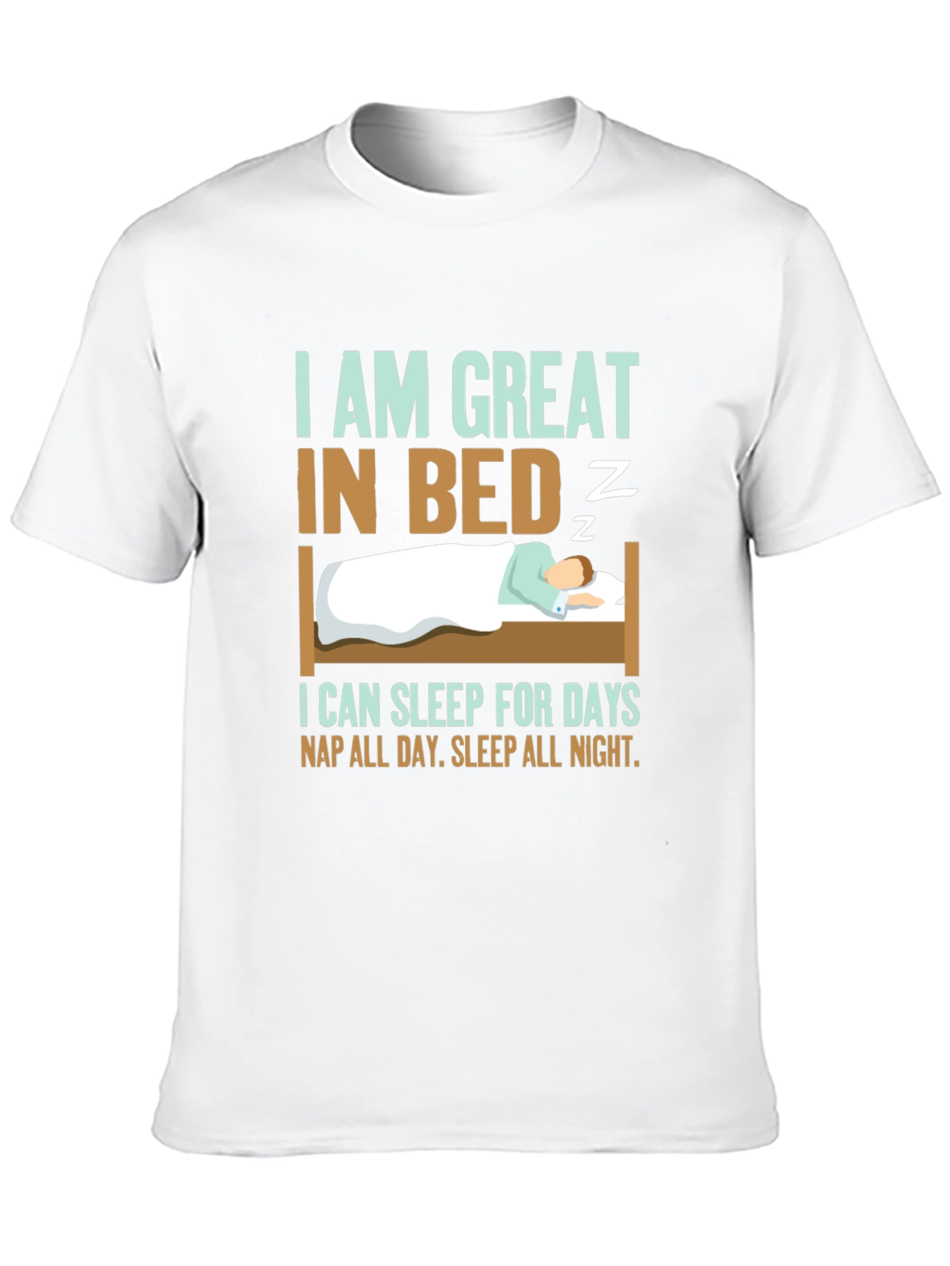 Great in Bed Sleeping T-Shirt Funny Slogan