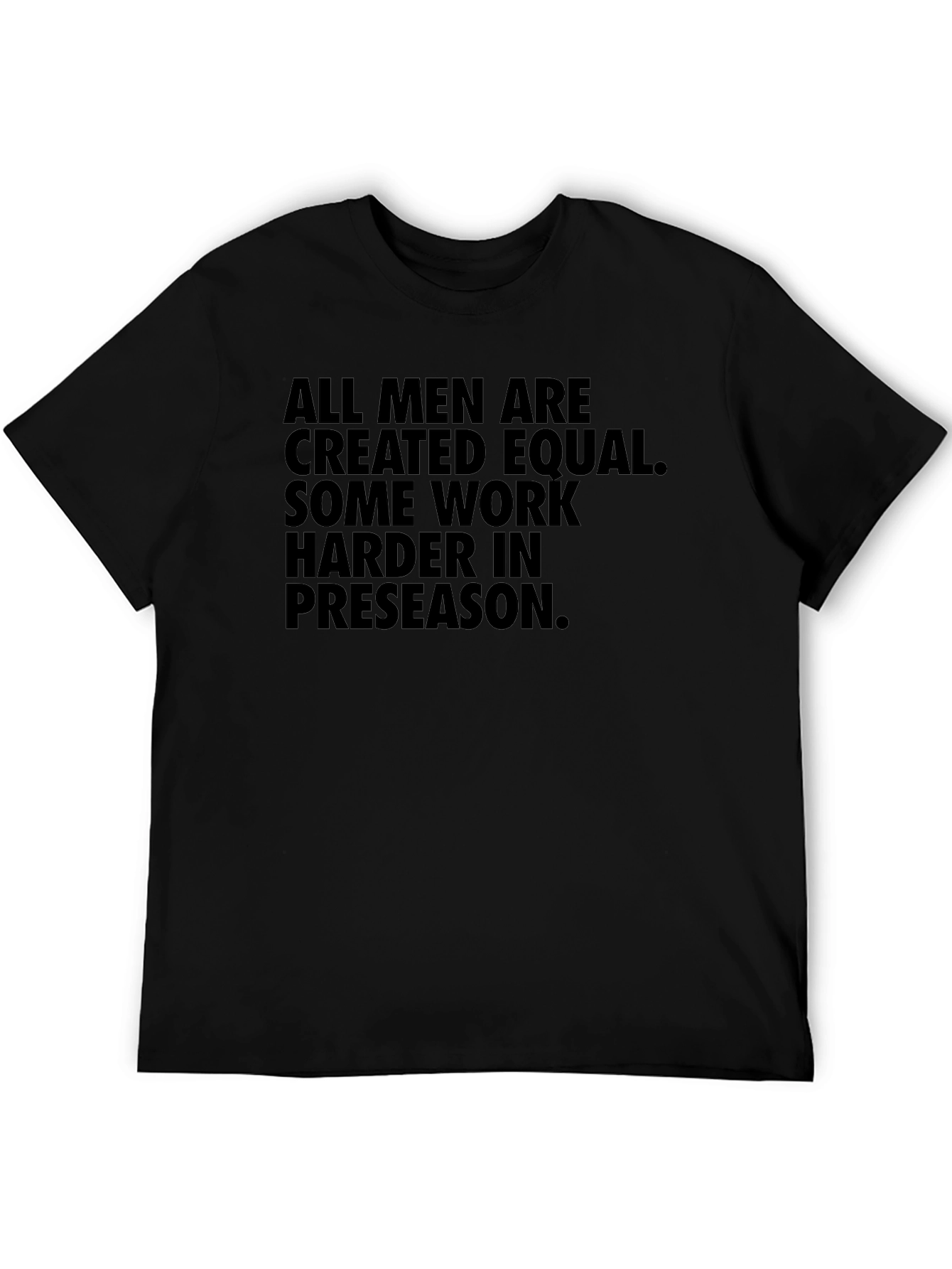 Preseason Motivational T-Shirt - All Men Are Created Equal