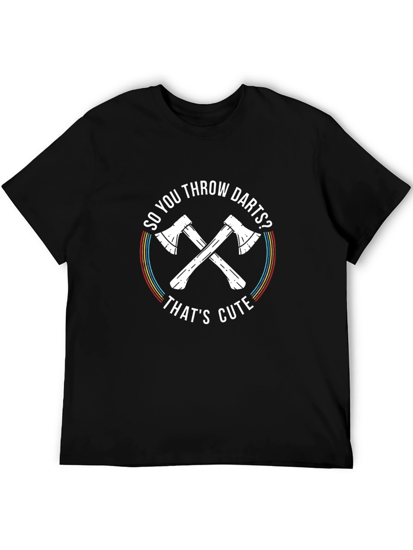 So You Throw Darts? Axe Throwing T-Shirt