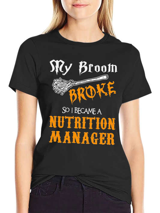 Nutrition Manager T-Shirt - My Broom Broke Halloween Tee