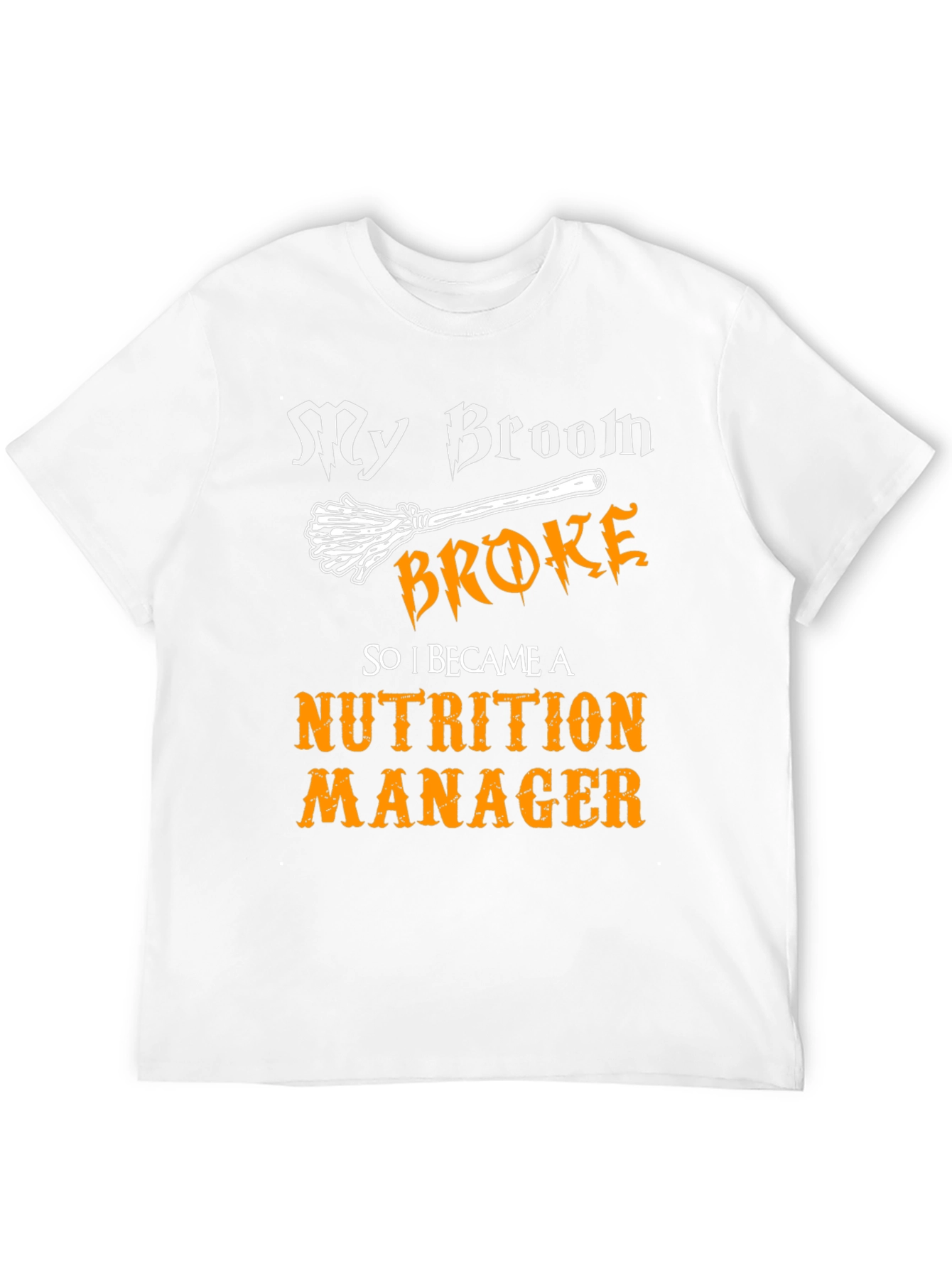Nutrition Manager T-Shirt - My Broom Broke Halloween Tee