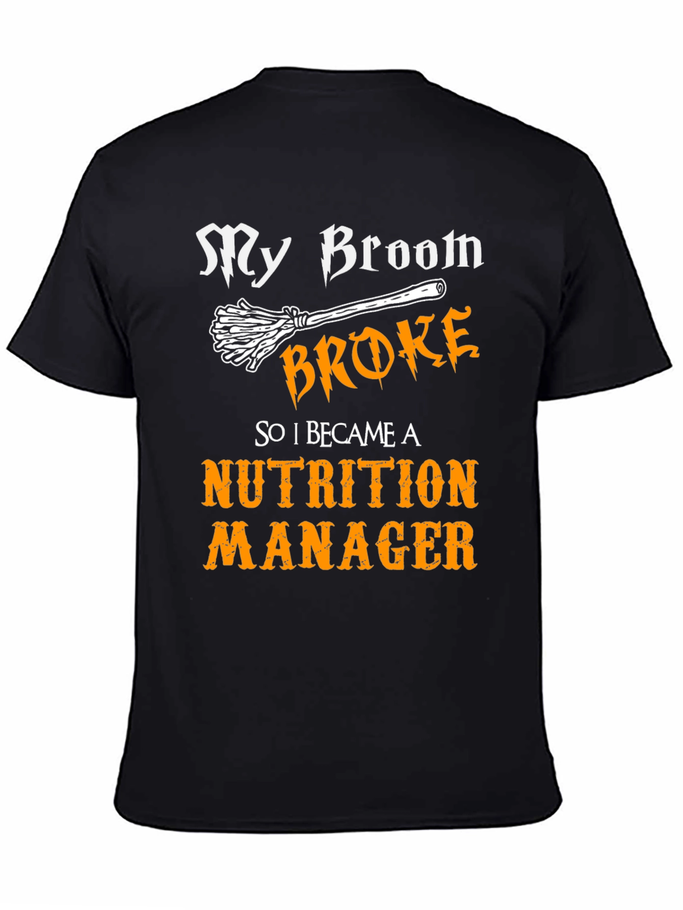 Nutrition Manager T-Shirt - My Broom Broke Halloween Tee