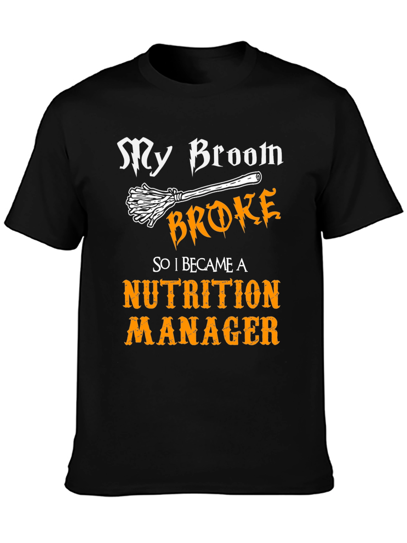 Nutrition Manager T-Shirt - My Broom Broke Halloween Tee