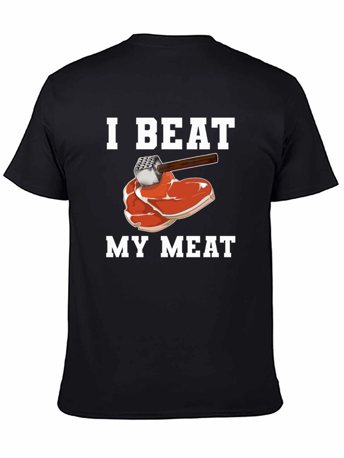 I Beat My Meat T-Shirt - Funny Graphic Tee