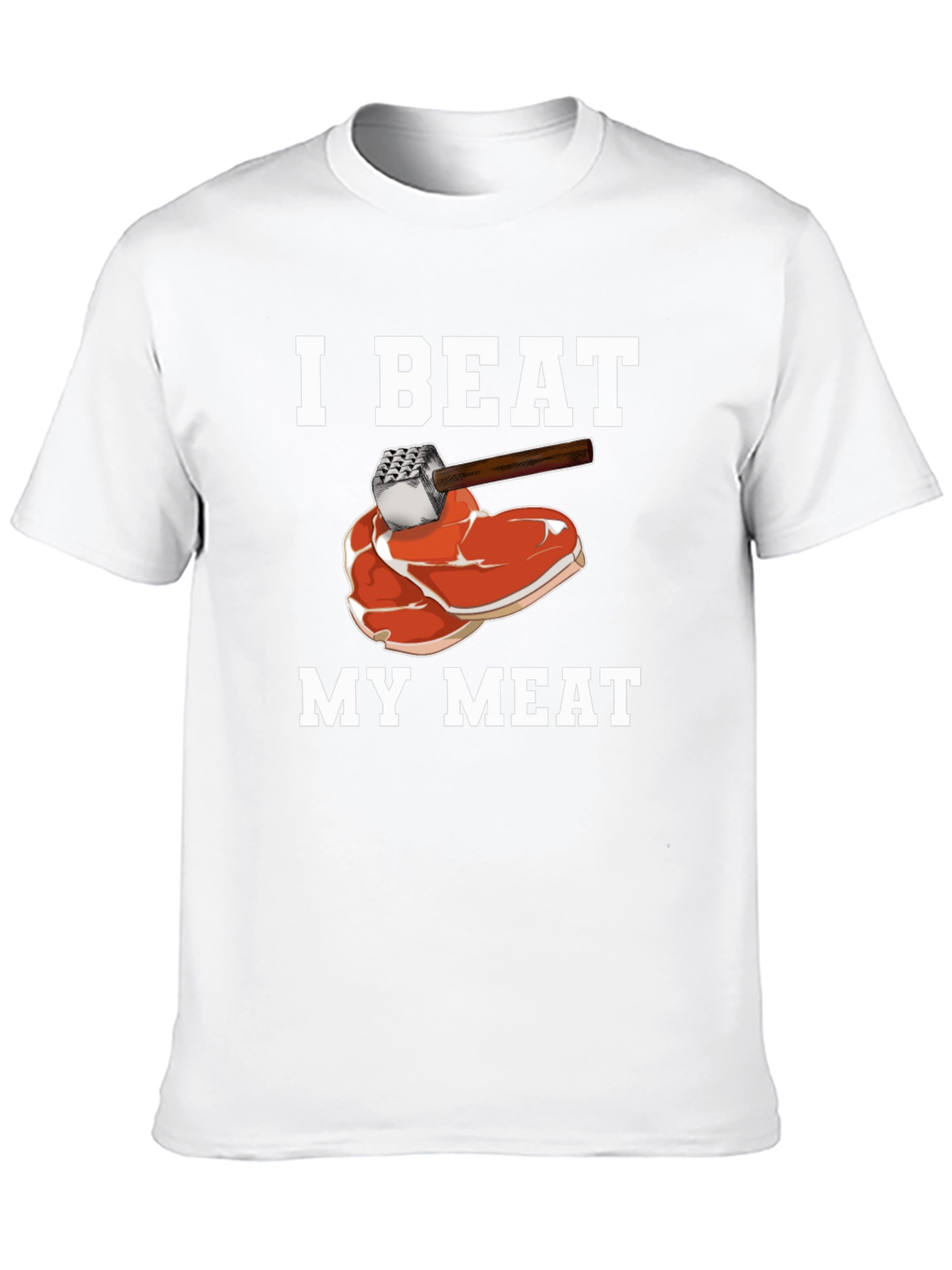 I Beat My Meat T-Shirt - Funny Graphic Tee