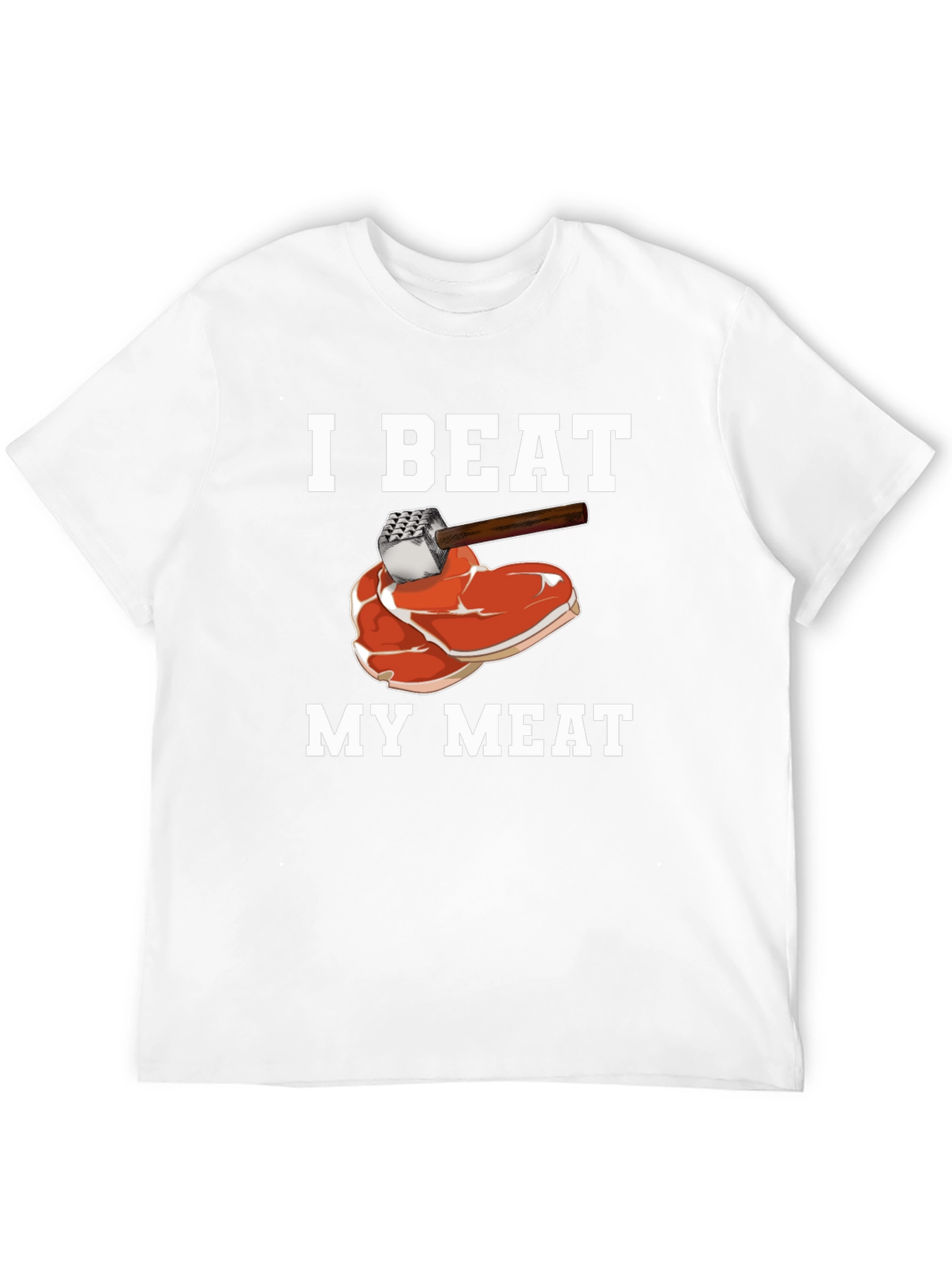 I Beat My Meat T-Shirt - Funny Graphic Tee