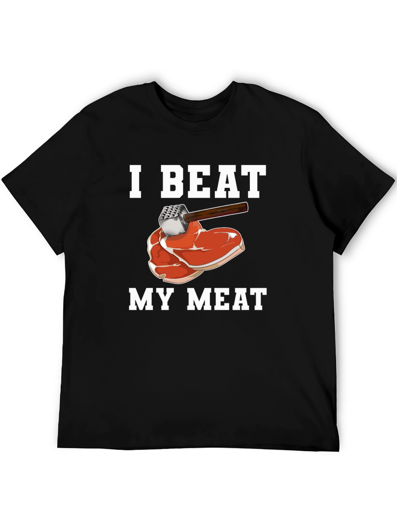 I Beat My Meat T-Shirt - Funny Graphic Tee