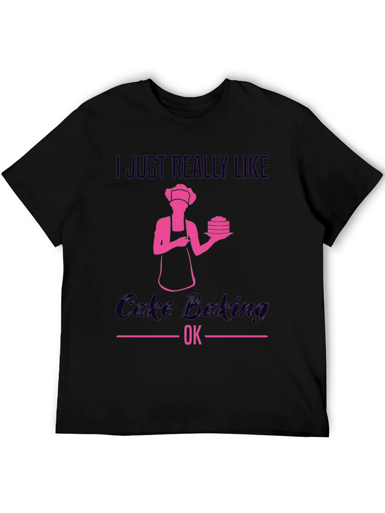 Cake Baking Lover T-Shirt - Funny Baker Gift