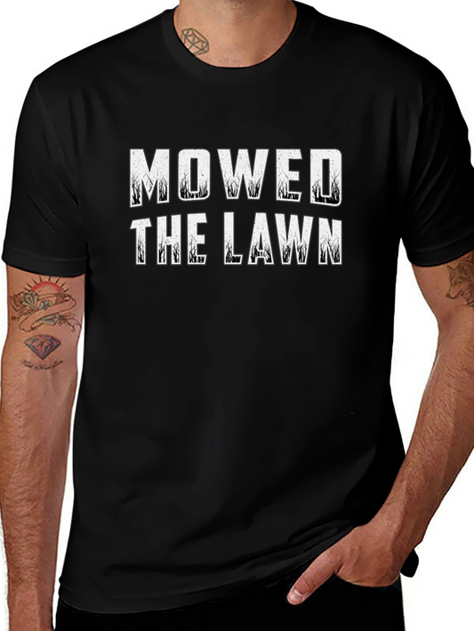 Mowed the Lawn T-Shirt - Funny Gardening Tee