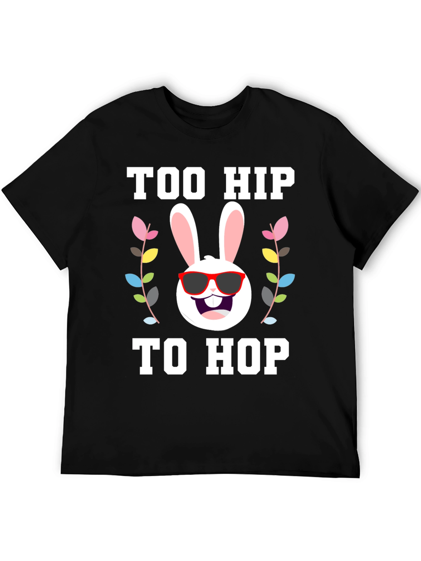 Too Hip to Hop Easter T-Shirt