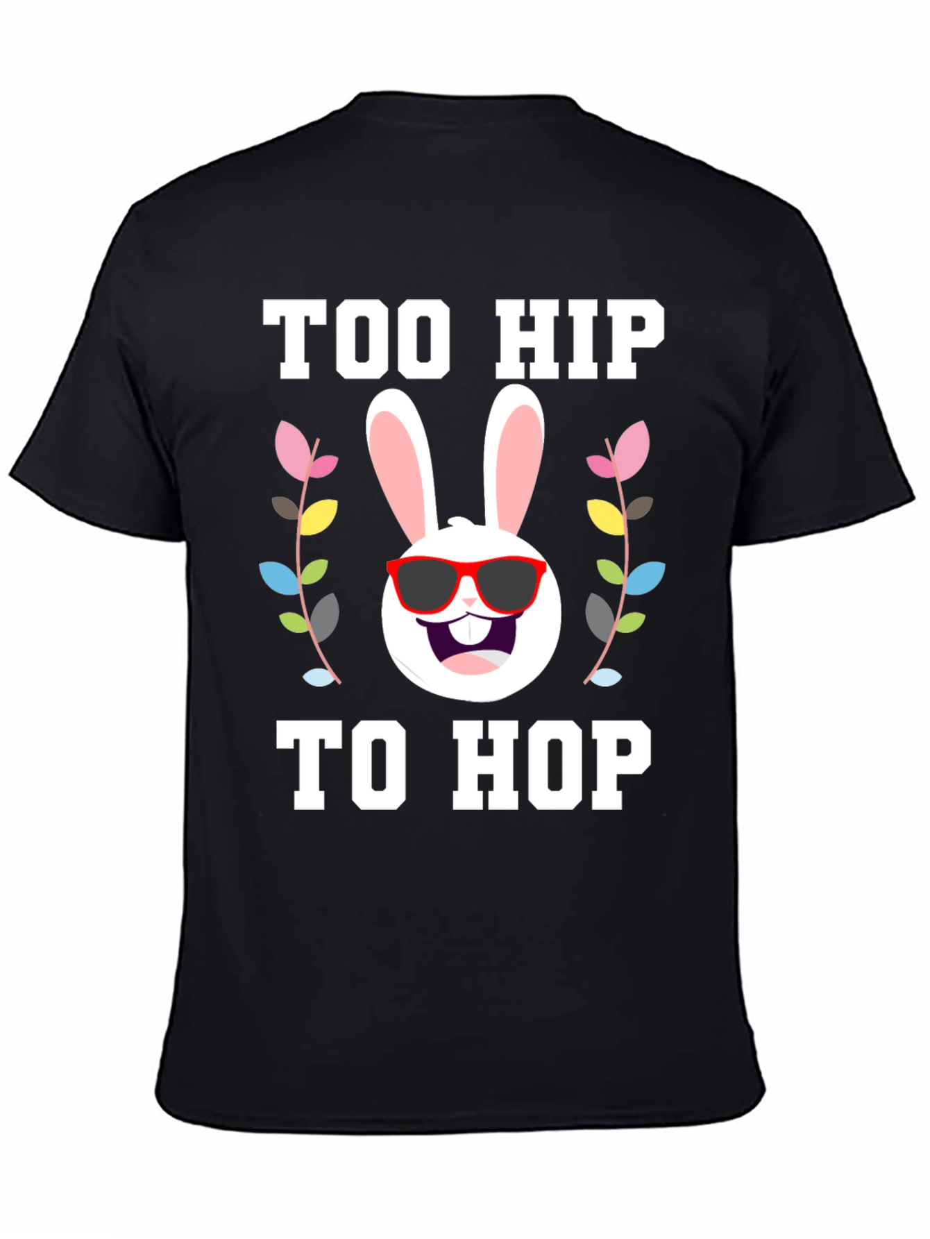 Too Hip to Hop Easter T-Shirt
