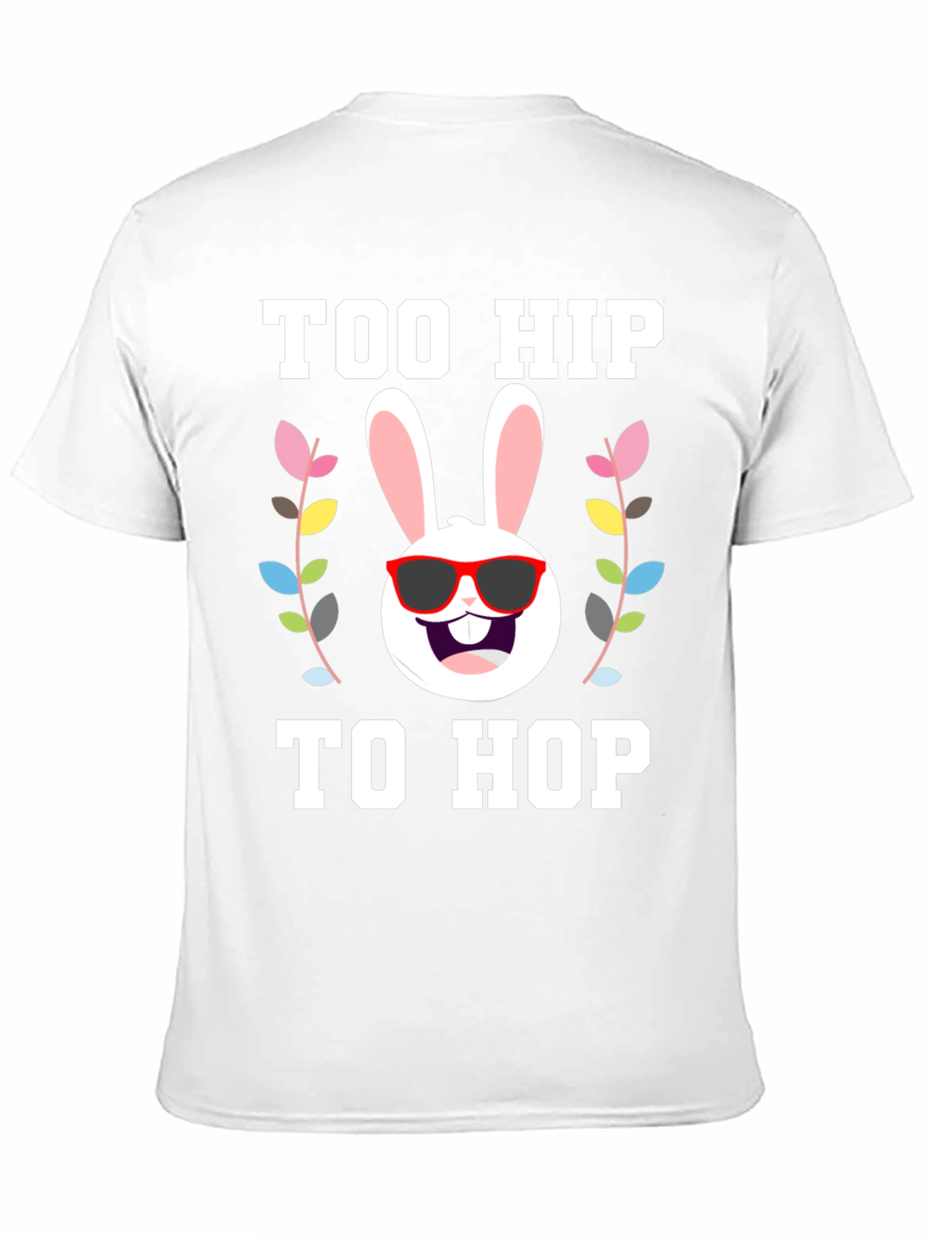 Too Hip to Hop Easter T-Shirt