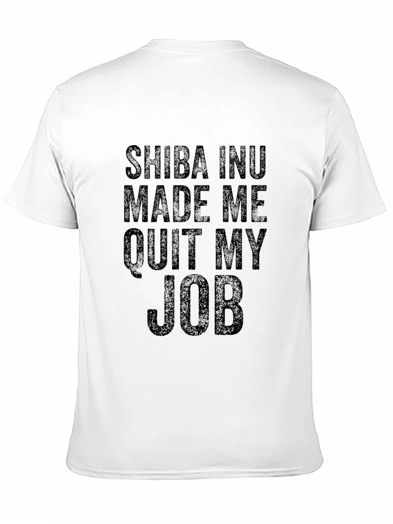 Shiba Inu Made Me Quit My Job T-Shirt