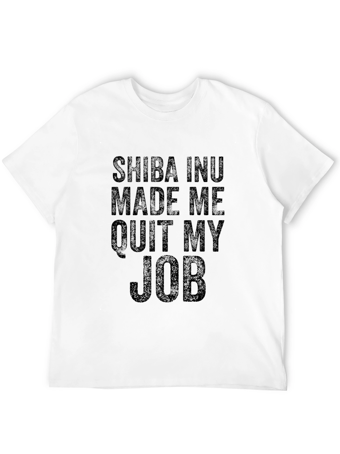 Shiba Inu Made Me Quit My Job T-Shirt