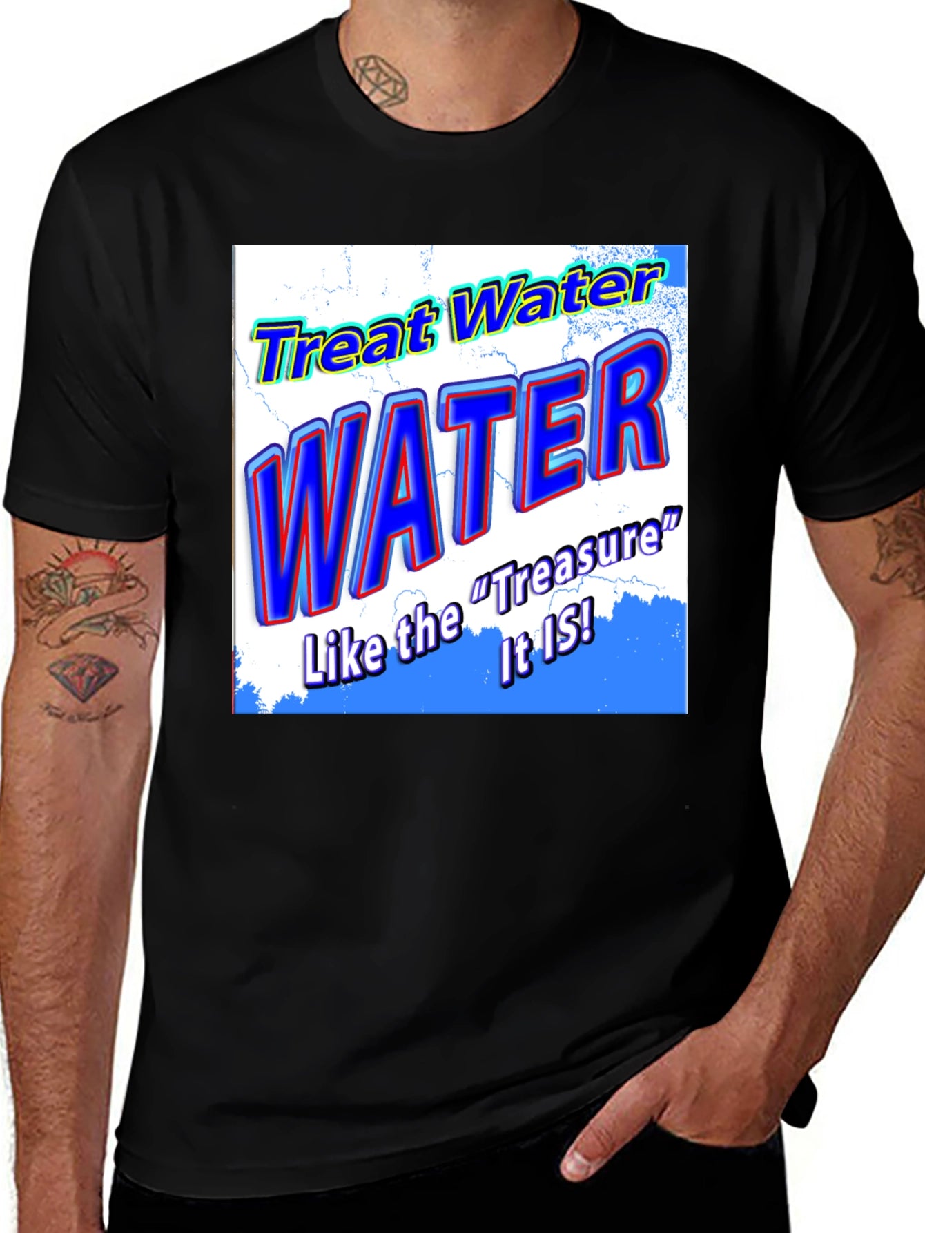 Treat Water Like the Treasure It Is T-Shirt