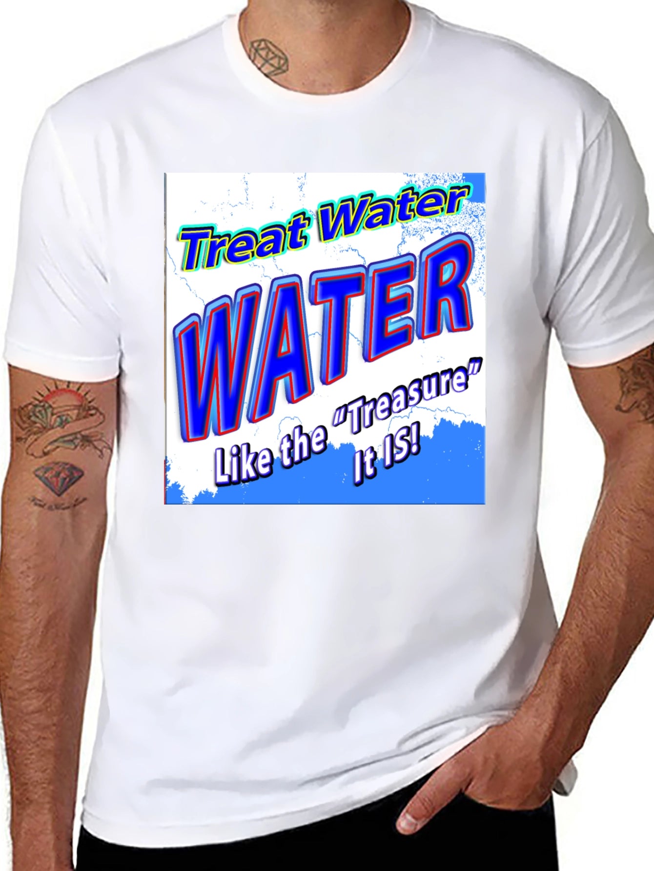 Treat Water Like the Treasure It Is T-Shirt