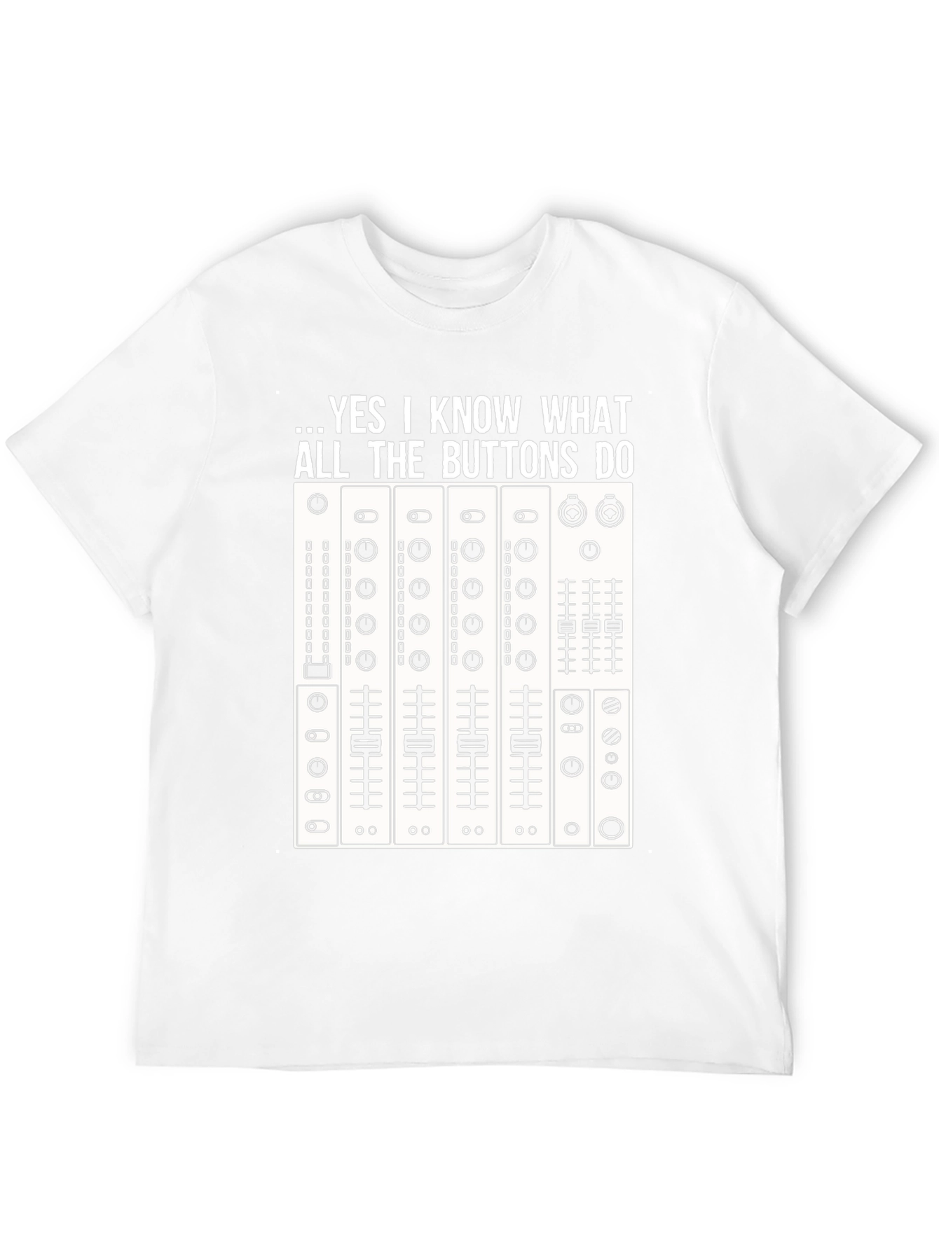 DJ Mixer T-Shirt - Know All The Buttons Tee