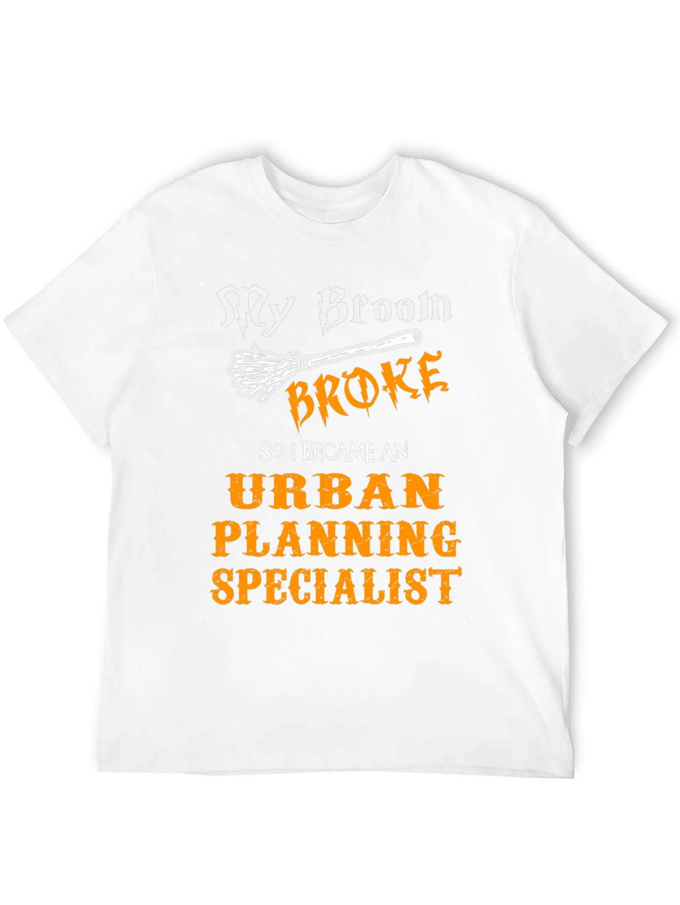 My Broom Broke Urban Planning Specialist T-Shirt