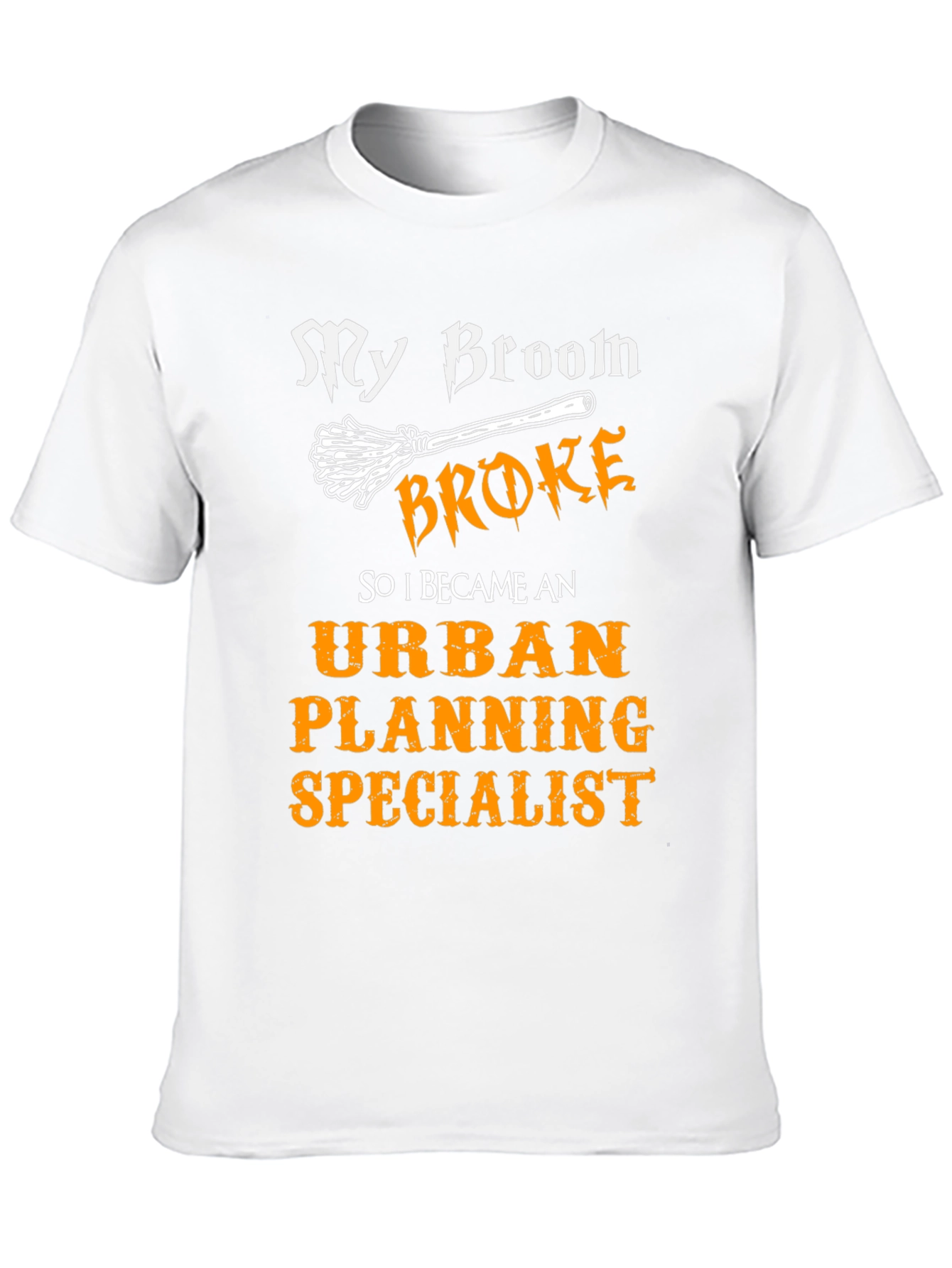 My Broom Broke Urban Planning Specialist T-Shirt
