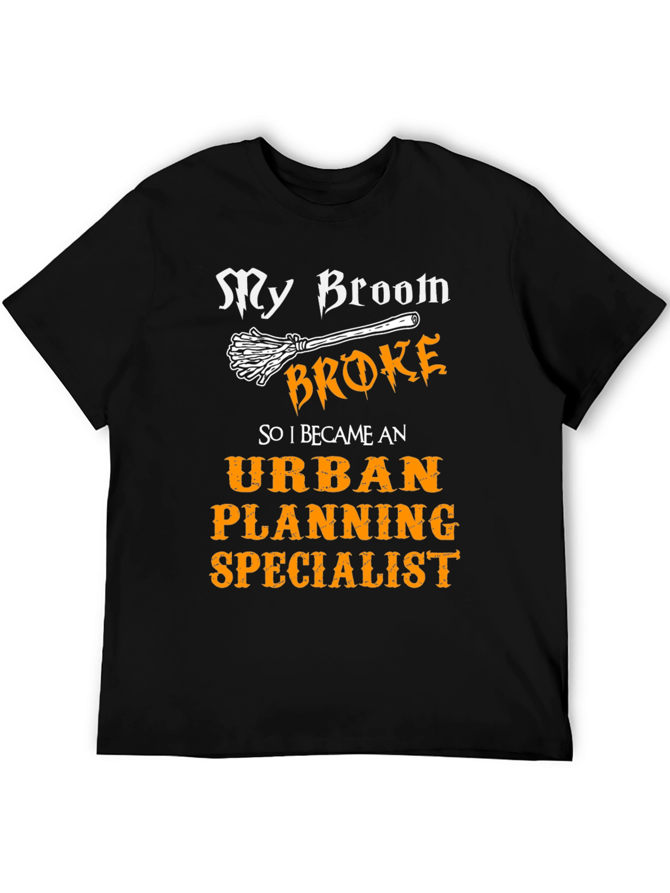 My Broom Broke Urban Planning Specialist T-Shirt