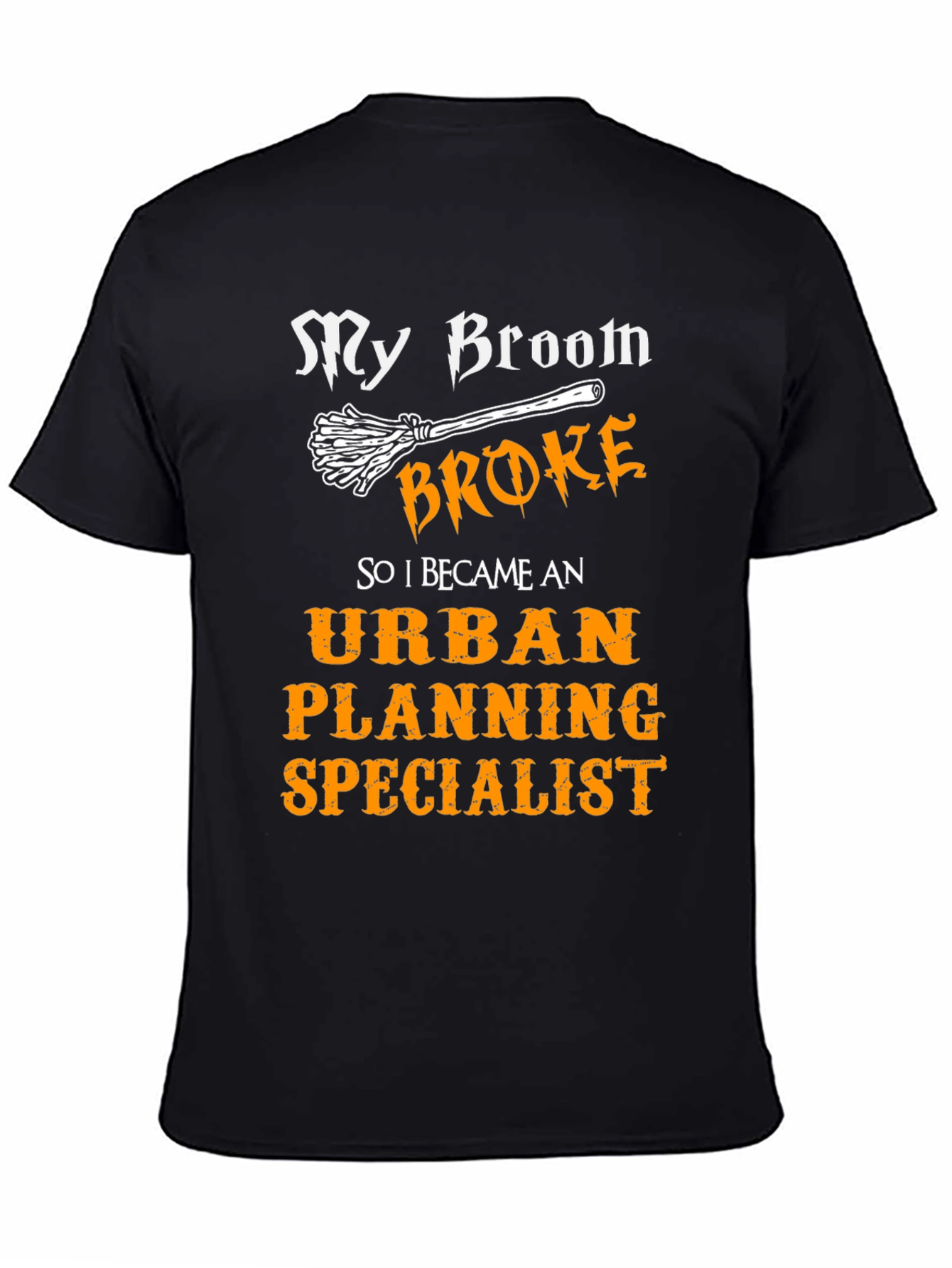 My Broom Broke Urban Planning Specialist T-Shirt