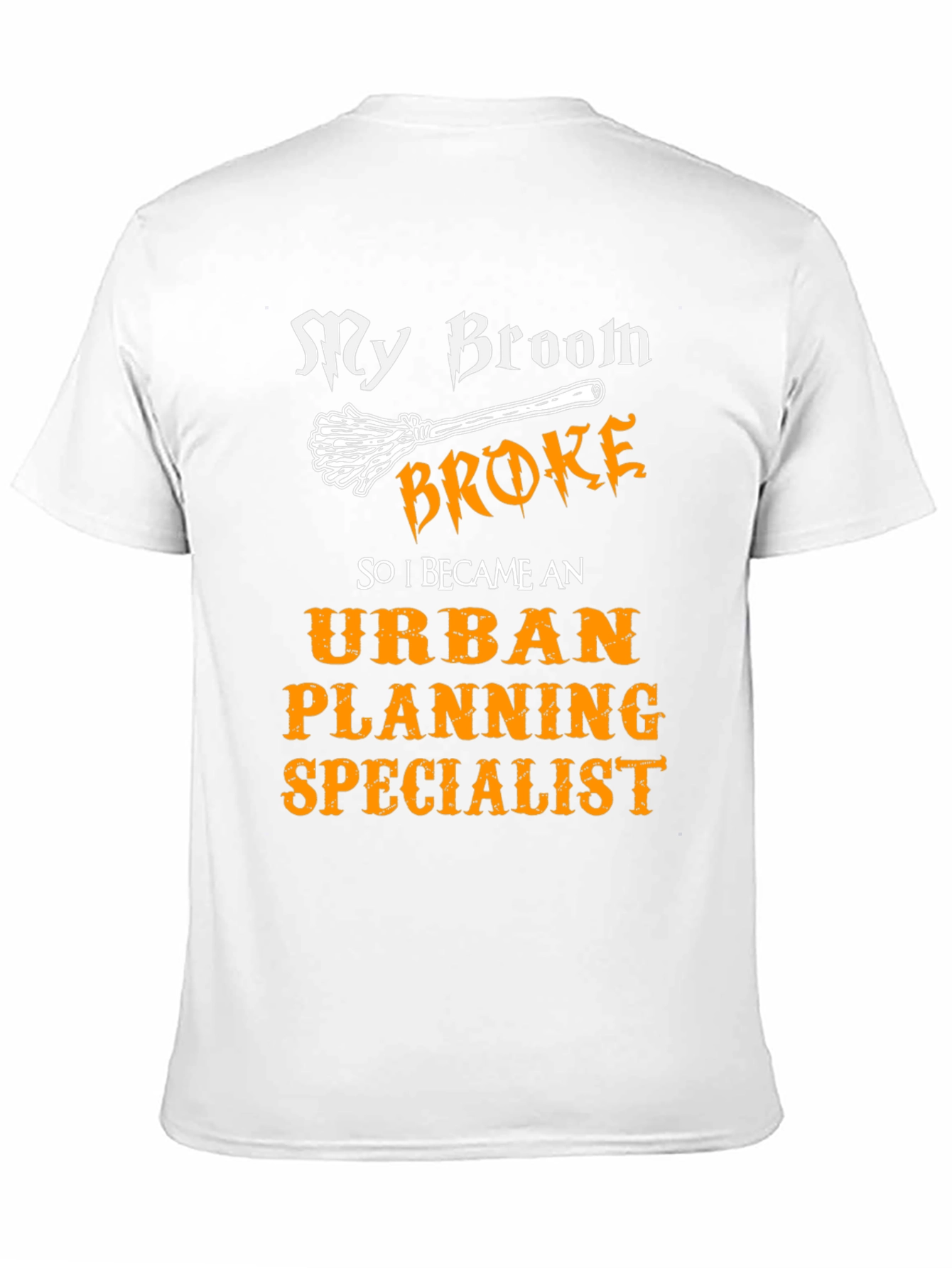 My Broom Broke Urban Planning Specialist T-Shirt