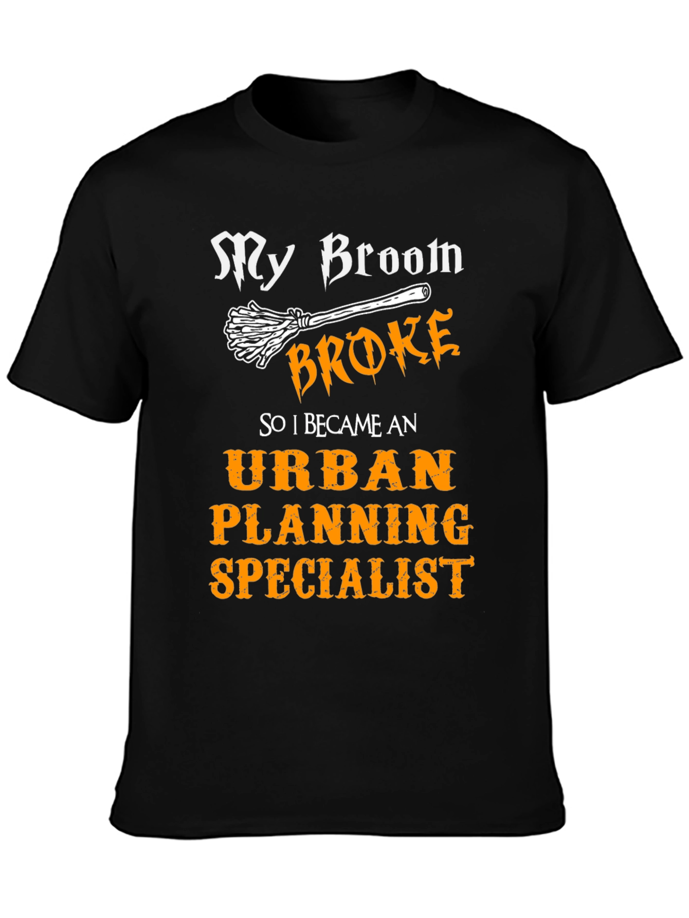 My Broom Broke Urban Planning Specialist T-Shirt