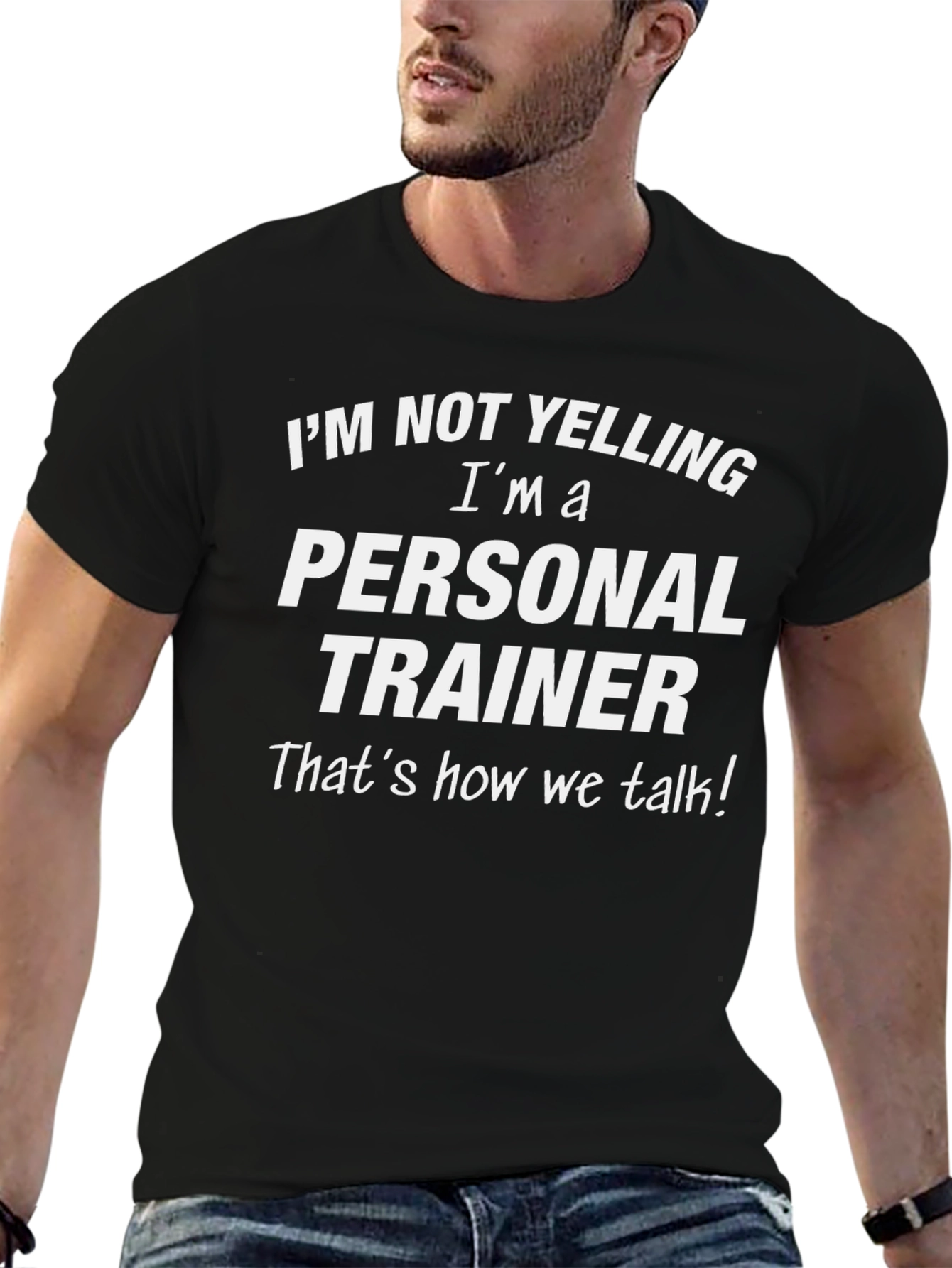 Personal Trainer T-Shirt: Im Not Yelling