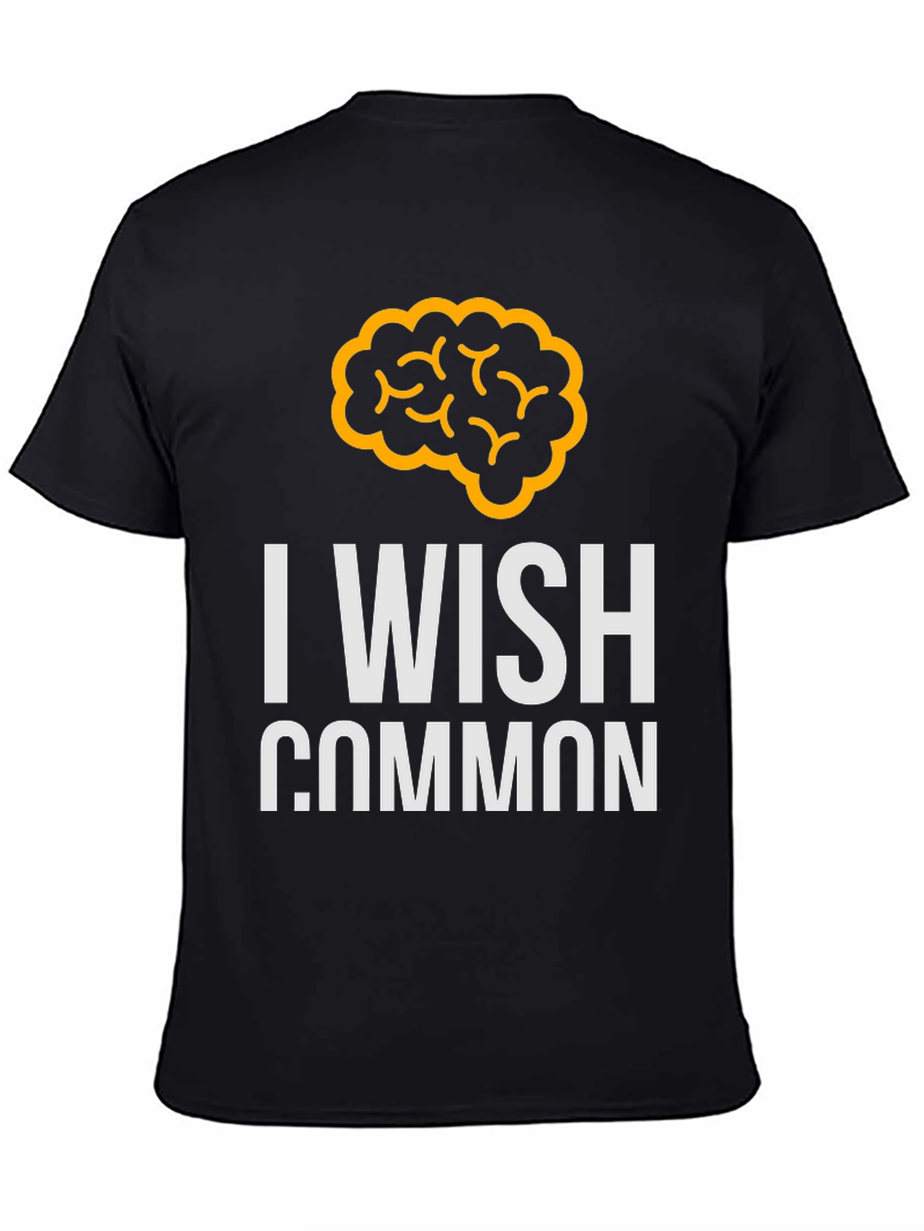 I Wish Common Sense T-Shirt - Novelty Graphic Tee