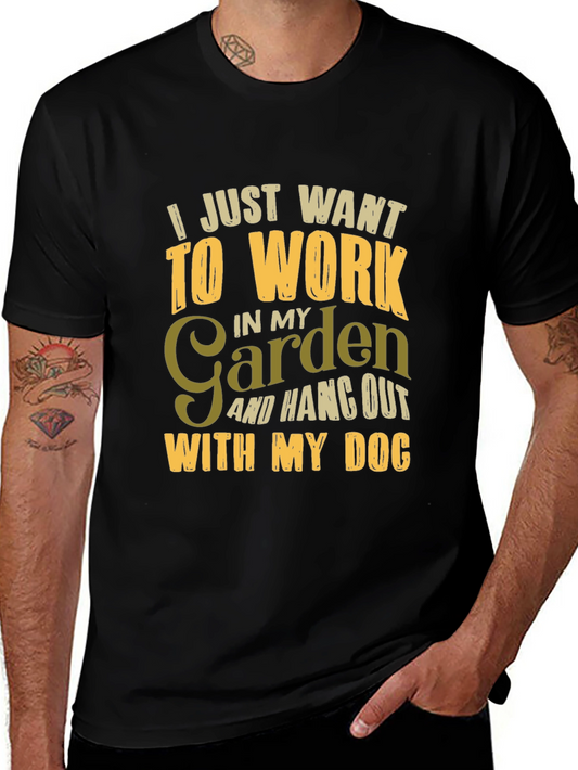 Gardener T-Shirt: Work in My Garden Hang with My Dog