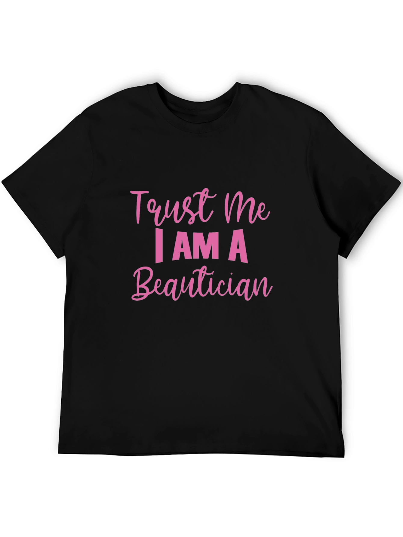 Trust Me I AM A Beautician Black T-Shirt