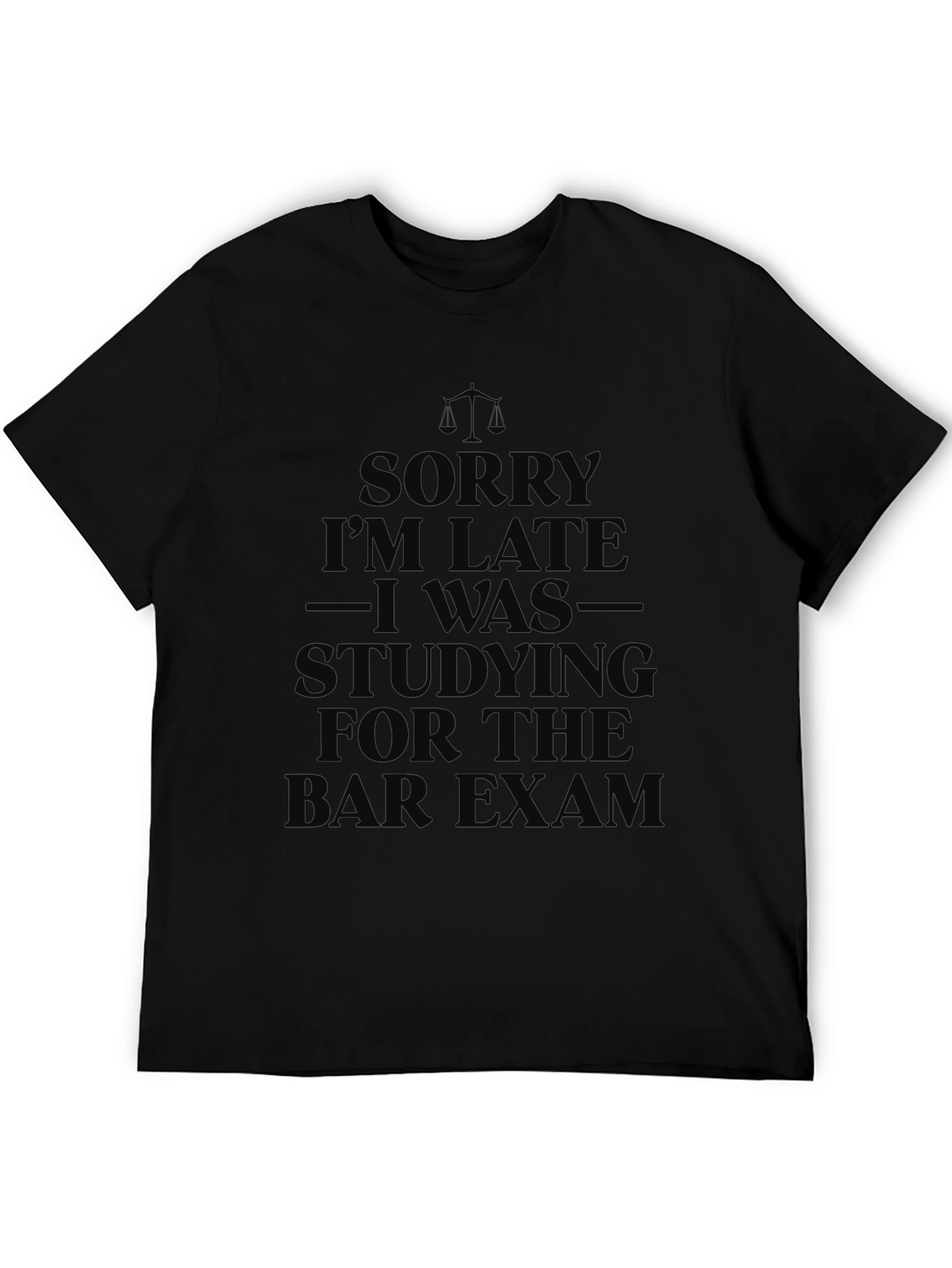 Sorry Im Late Lawyer Bar Exam T-Shirt