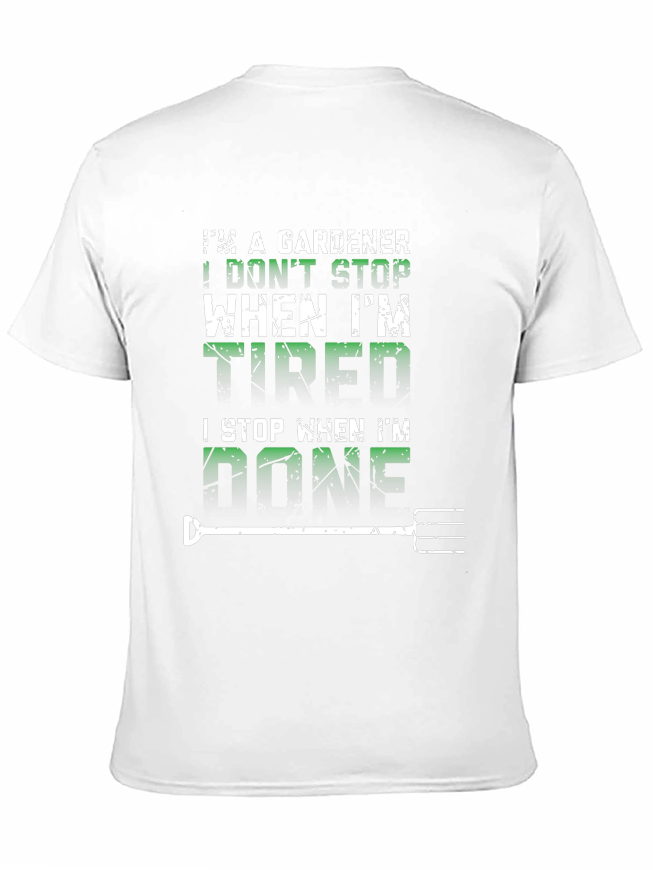 Gardener T-Shirt: I Dont Stop When Tired