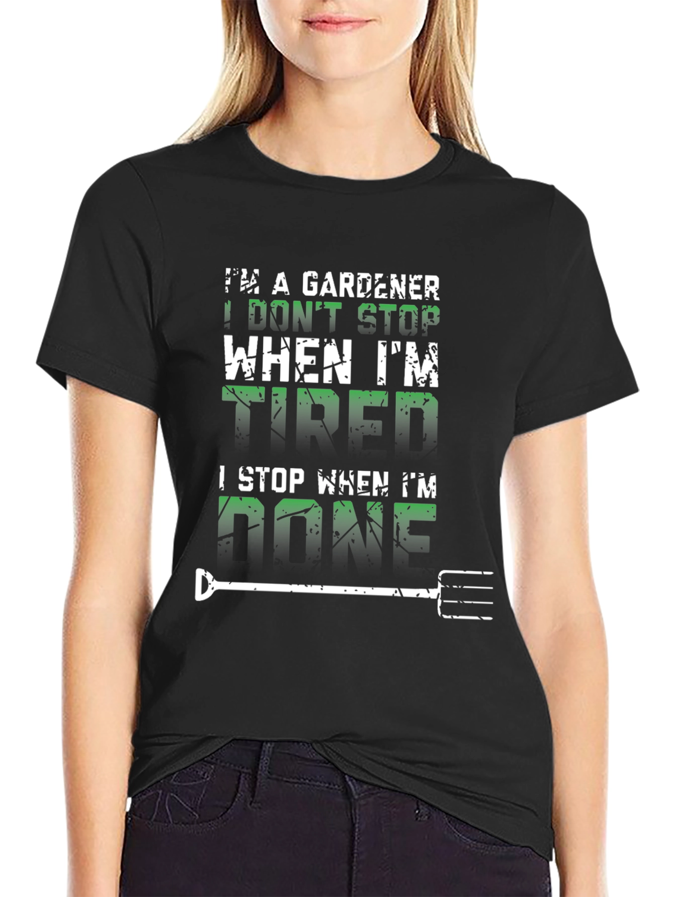Gardener T-Shirt: I Dont Stop When Tired