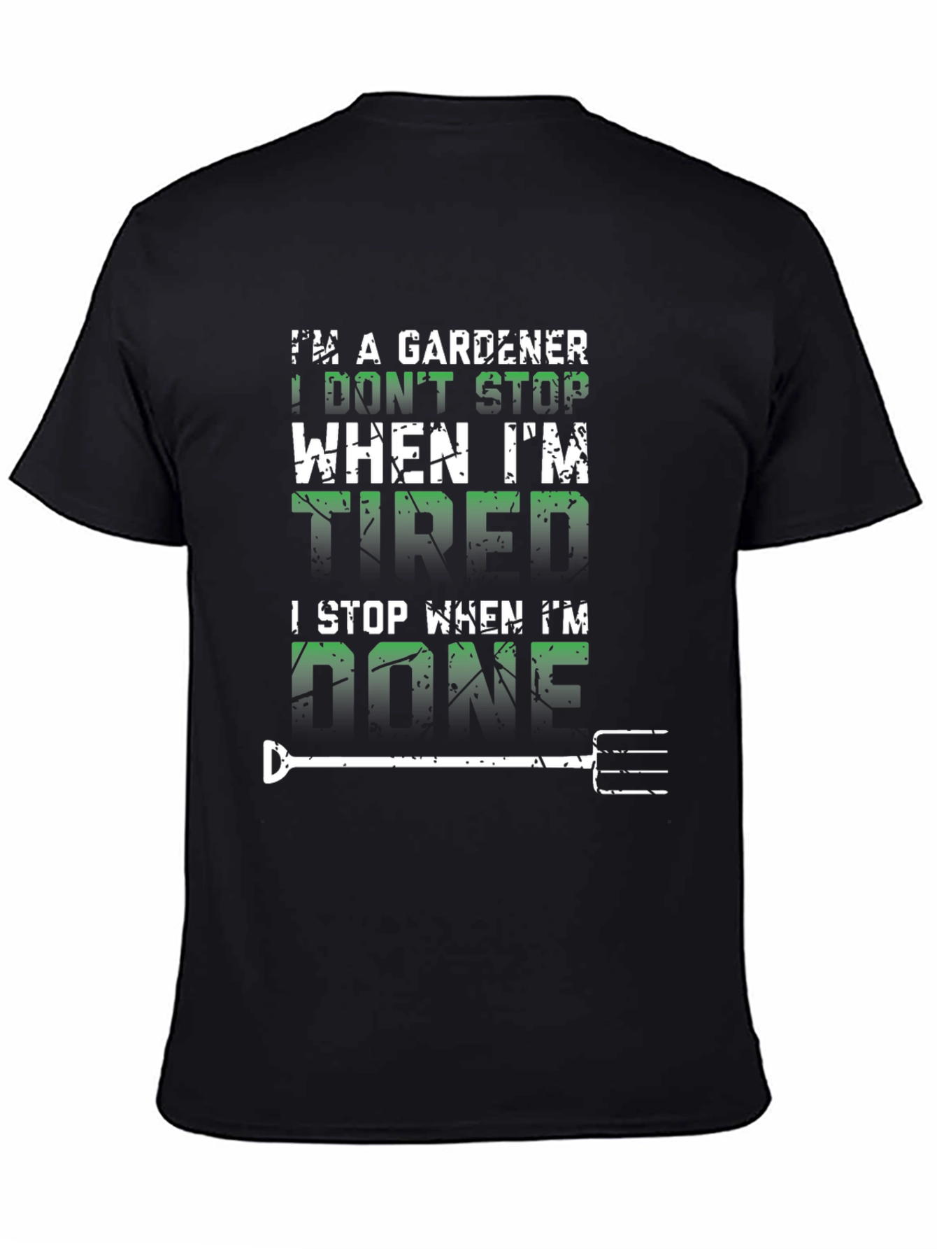 Gardener T-Shirt: I Dont Stop When Tired