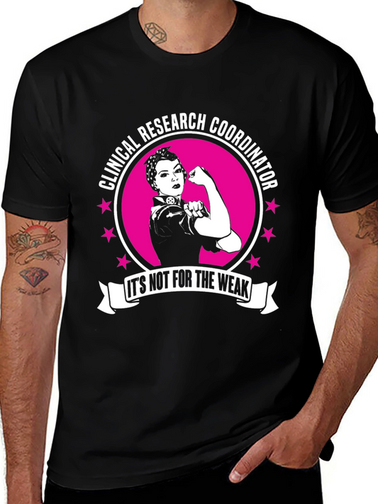 Clinical Research Coordinator T-Shirt - Its Not for the Weak