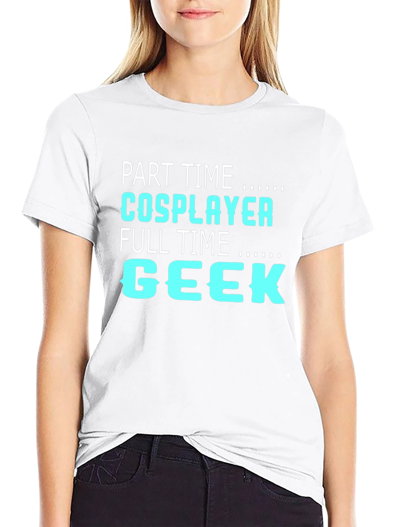 Part Time Cosplayer Full Time Geek T-Shirt